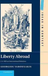 Ｊ．Ｓ．ミルの国際関係論<br>Liberty Abroad : J. S. Mill on International Relations (Ideas in Context)