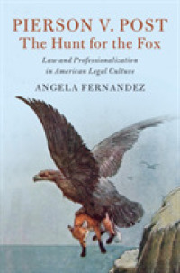 Pierson v. Post, the Hunt for the Fox : Law and Professionalization in American Legal Culture (Cambridge Historical Studies in American Law and Society)