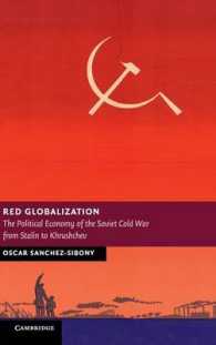 Red Globalization : The Political Economy of the Soviet Cold War from Stalin to Khrushchev (New Studies in European History)