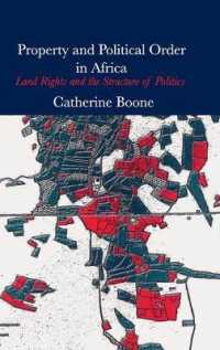 アフリカにみる財産権と政治秩序<br>Property and Political Order in Africa : Land Rights and the Structure of Politics (Cambridge Studies in Comparative Politics)