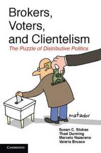 仲介者、投票者と恩顧主義：分配型政治の謎<br>Brokers, Voters, and Clientelism : The Puzzle of Distributive Politics (Cambridge Studies in Comparative Politics)