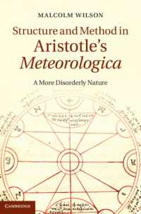 アリストテレス『気象論』の構造と方法<br>Structure and Method in Aristotle's Meteorologica : A More Disorderly Nature