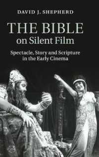 The Bible on Silent Film : Spectacle, Story and Scripture in the Early Cinema