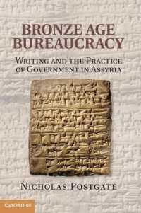 Bronze Age Bureaucracy : Writing and the Practice of Government in Assyria