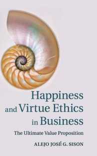 ビジネスにおける幸福と美徳の倫理学：究極の価値提案<br>Happiness and Virtue Ethics in Business : The Ultimate Value Proposition