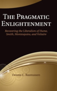 The Pragmatic Enlightenment : Recovering the Liberalism of Hume, Smith, Montesquieu, and Voltaire