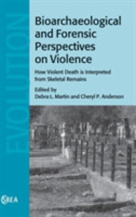 Bioarchaeological and Forensic Perspectives on Violence : How Violent Death Is Interpreted from Skeletal Remains (Cambridge Studies in Biological and Evolutionary Anthropology)