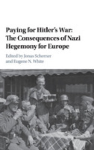 ヒトラーの戦争の代価：ヨーロッパにとってのナチの覇権の帰結<br>Paying for Hitler's War : The Consequences of Nazi Hegemony for Europe (Publications of the German Historical Institute)