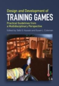 Design and Development of Training Games : Practical Guidelines from a Multidisciplinary Perspective
