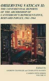 カンタベリー大司教への第二バチカン公会議の機密報告書1961-1964年<br>Observing Vatican II : The Confidential Reports of the Archbishop of Canterbury's Representative, Bernard Pawley, 1961-1964 (Camden Fifth Series)