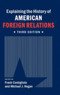 アメリカ対外関係史入門（第３版）<br>Explaining the History of American Foreign Relations （3RD）