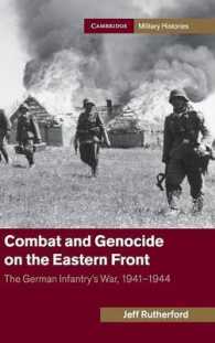 Combat and Genocide on the Eastern Front : The German Infantry's War, 1941-1944 (Cambridge Military Histories)