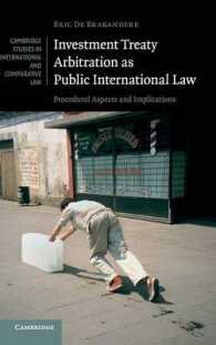 国際公法としての投資協定仲裁<br>Investment Treaty Arbitration as Public International Law : Procedural Aspects and Implications (Cambridge Studies in International and Comparative Law)