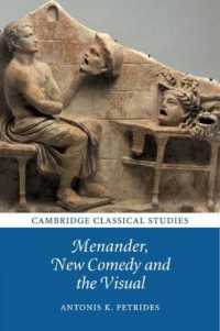 メナンドロス、新喜劇と視覚的なもの<br>Menander, New Comedy and the Visual (Cambridge Classical Studies)