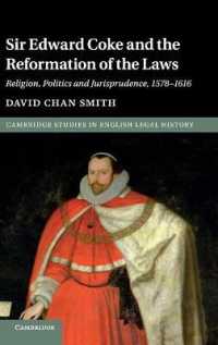Sir Edward Coke and the Reformation of the Laws : Religion, Politics and Jurisprudence, 1578-1616 (Cambridge Studies in English Legal History)