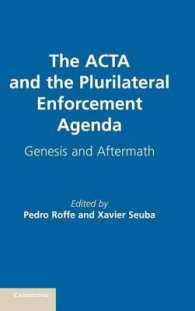 The ACTA and the Plurilateral Enforcement Agenda : Genesis and Aftermath