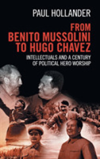 ムッソリーニからチャベスまで：知識人と政治的英雄崇拝の世紀<br>From Benito Mussolini to Hugo Chavez : Intellectuals and a Century of Political Hero Worship