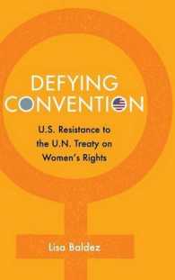 国連女性差別禁止条約（CEDAW）に対する米国の対応<br>Defying Convention : US Resistance to the UN Treaty on Women's Rights (Problems of International Politics)