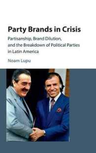 ラテンアメリカにみる政党ブランドの危機<br>Party Brands in Crisis : Partisanship, Brand Dilution, and the Breakdown of Political Parties in Latin America