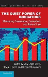 指標の静かな力：開発、汚職と法の支配の測定<br>The Quiet Power of Indicators : Measuring Governance, Corruption, and Rule of Law (Cambridge Studies in Law and Society)