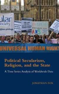 世界の政治的世俗主義、宗教と国家：時系列データ分析<br>Political Secularism, Religion, and the State : A Time Series Analysis of Worldwide Data (Cambridge Studies in Social Theory, Religion and Politics)