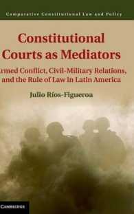 調停機関としての憲法裁判所<br>Constitutional Courts as Mediators : Armed Conflict, Civil-Military Relations, and the Rule of Law in Latin America (Comparative Constitutional Law and Policy)