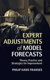 Expert Adjustments of Model Forecasts : Theory, Practice and Strategies for Improvement