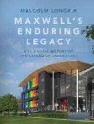 Maxwell's Enduring Legacy : A Scientific History of the Cavendish Laboratory