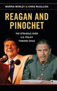 レーガンとピノチェト：８０年代米国の対チリ政策<br>Reagan and Pinochet : The Struggle over US Policy toward Chile