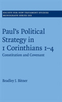 Paul's Political Strategy in 1 Corinthians 1-4 : Constitution and Covenant (Society for New Testament Studies Monograph Series)