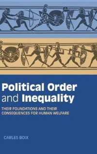 政治秩序と不平等：人間の福祉に対する国家の根拠<br>Political Order and Inequality : Their Foundations and their Consequences for Human Welfare (Cambridge Studies in Comparative Politics)