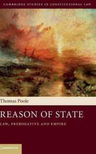 国家理性：法、特権と帝国<br>Reason of State : Law, Prerogative and Empire (Cambridge Studies in Constitutional Law)