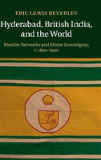 ハイデラーバード英領インドと世界：イスラーム・ネットワークと小規模な統治権1850-1950年<br>Hyderabad, British India, and the World : Muslim Networks and Minor Sovereignty, c.1850-1950
