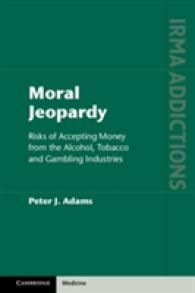 Moral Jeopardy : Risks of Accepting Money from the Alcohol, Tobacco and Gambling Industries (International Research Monographs in the Addictions)