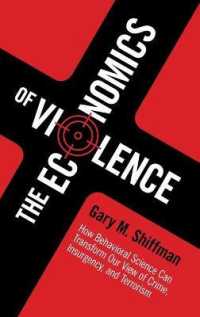 暴力の経済学：行動科学は犯罪観を変えうるか<br>The Economics of Violence : How Behavioral Science Can Transform our View of Crime, Insurgency, and Terrorism