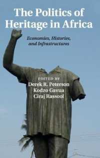 アフリカのヘリテージの政治学<br>The Politics of Heritage in Africa : Economies, Histories, and Infrastructures (The International African Library)