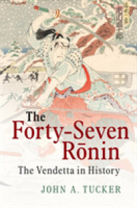 忠臣蔵と仇討ちの日本史<br>The Forty-Seven Ronin : The Vendetta in History