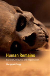 人体の自然人類学：博物館のためのガイド<br>Human Remains : Curation, Reburial and Repatriation (Cambridge Texts in Human Bioarchaeology and Osteoarchaeology)