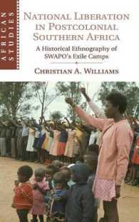National Liberation in Postcolonial Southern Africa : A Historical Ethnography of SWAPO's Exile Camps (African Studies)