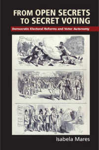 １９世紀ドイツにみる民主的選挙改革<br>From Open Secrets to Secret Voting : Democratic Electoral Reforms and Voter Autonomy (Cambridge Studies in Comparative Politics)