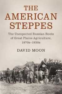 The American Steppes : The Unexpected Russian Roots of Great Plains Agriculture, 1870s-1930s (Studies in Environment and History)