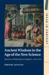 科学革命の時代における古代の知：イングランドにおける哲学史1640-1700年<br>Ancient Wisdom in the Age of the New Science : Histories of Philosophy in England, c. 1640-1700 (Ideas in Context)