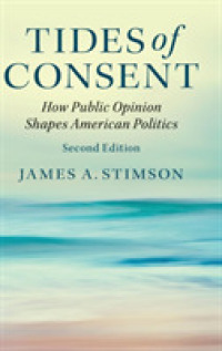 アメリカ政治における世論（第２版）<br>Tides of Consent : How Public Opinion Shapes American Politics （2ND）