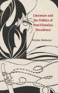ポスト・ヴィクトリア朝デカダンスの文学と政治学<br>Literature and the Politics of Post-Victorian Decadence