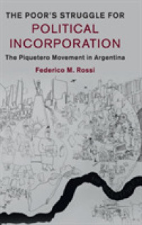 The Poor's Struggle for Political Incorporation : The Piquetero Movement in Argentina (Cambridge Studies in Contentious Politics)