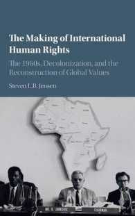 国際人権の形成：1960年代の脱植民地化とグローバルな価値の再構築<br>The Making of International Human Rights : The 1960s, Decolonization, and the Reconstruction of Global Values (Human Rights in History)