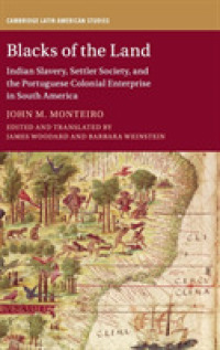 Blacks of the Land : Indian Slavery, Settler Society, and the Portuguese Colonial Enterprise in South America (Cambridge Latin American Studies)