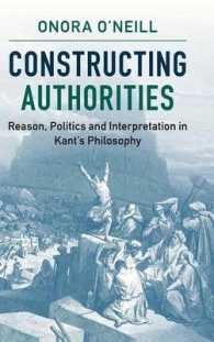 オノラ・オニール著／権威の構築：カント哲学における政治と解釈<br>Constructing Authorities : Reason, Politics and Interpretation in Kant's Philosophy