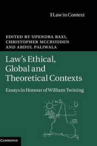 法の倫理的・国際的・理論的背景（記念論文集）<br>Law's Ethical, Global and Theoretical Contexts : Essays in Honour of William Twining (Law in Context)