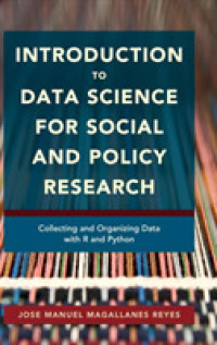 社会・政策調査のためのデータサイエンス入門<br>Introduction to Data Science for Social and Policy Research : Collecting and Organizing Data with R and Python